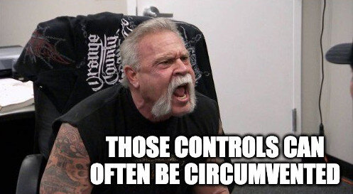 Those controls can often be circumvented! says the White Oak Security meme of Senior from Pawnshop.
