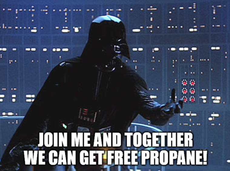 dark vader saying join me and together we can get free propane by white oak security